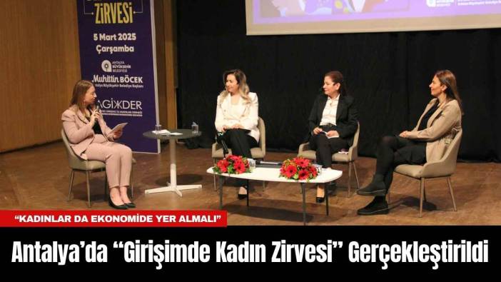 Antalya’da ‘Girişimde Kadın Zirvesi’ Gerçekleştirildi