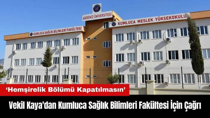 Vekil Kaya'dan Kumluca Sağlık Bilimleri Fakültesi İçin Çağrı