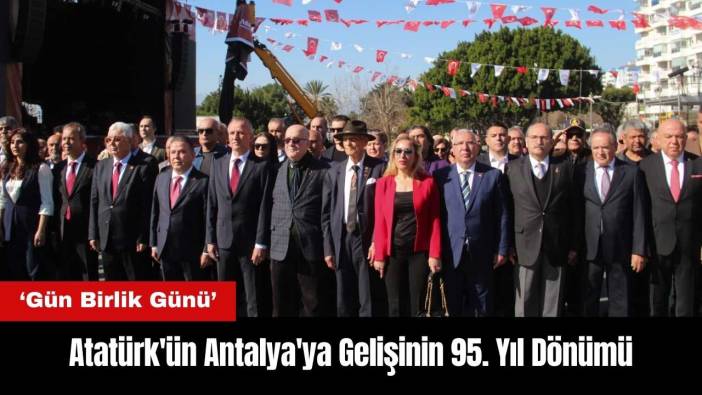 Atatürk'ün Antalya'ya Gelişinin 95. Yıl Dönümü
