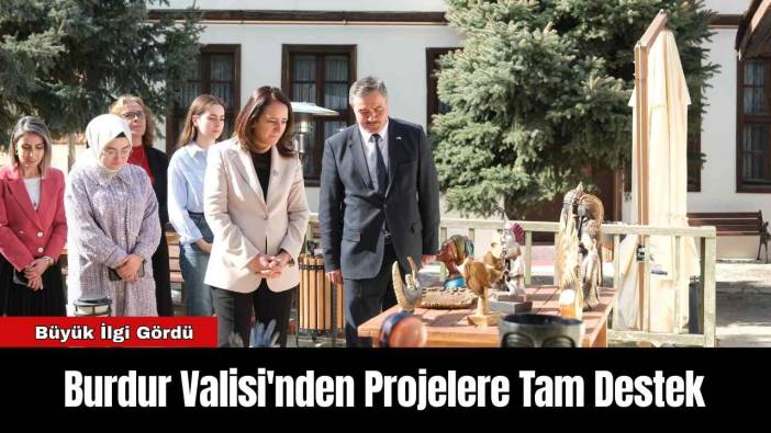 Burdur Valisi'nden Projelere Tam Destek