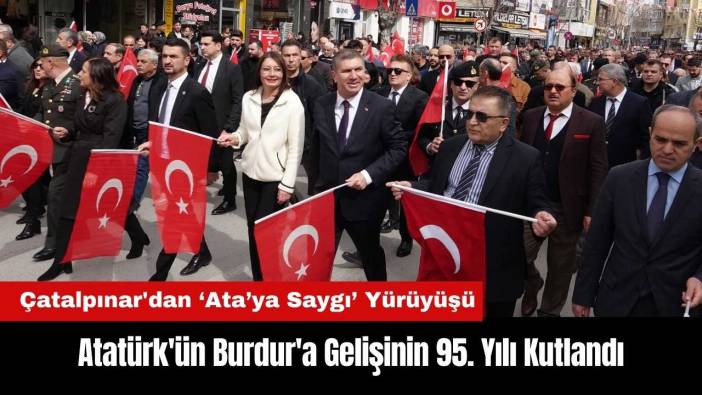 Atatürk'ün Burdur'a Gelişinin 95. Yılı Kutlandı