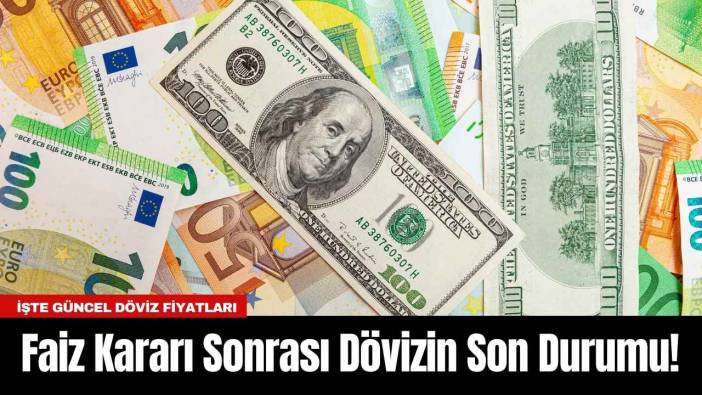 Faiz Kararı Sonrası Dövizin Son Durumu!