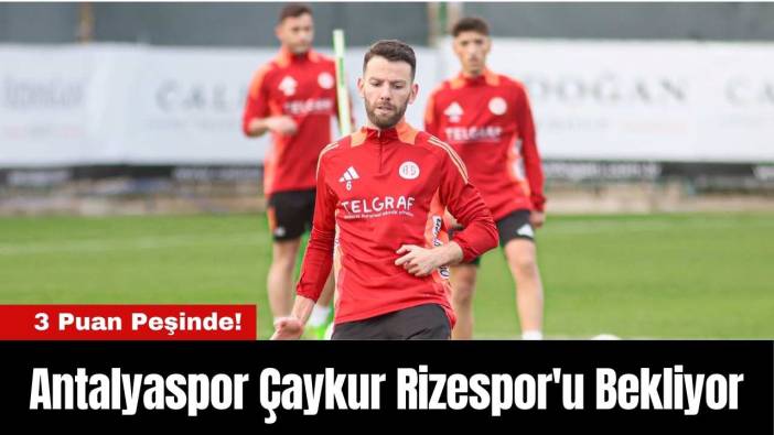 Antalyaspor Çaykur Rizespor'u Bekliyor