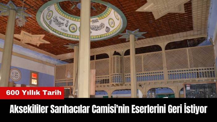 Aksekililer Sarıhacılar Camisi'nin Eserlerini Geri İstiyor