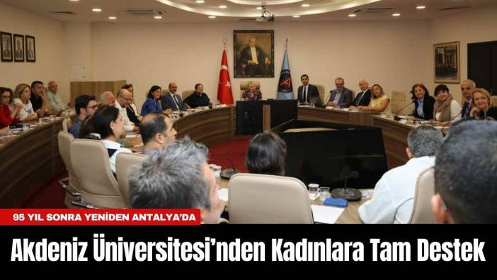 Akdeniz Üniversitesi’nden Kadınlara Tam Destek