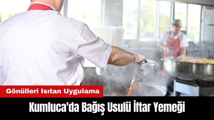 Kumluca'da Bağış Usulü İftar Yemeği