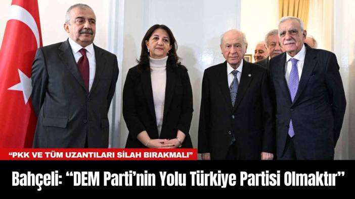 Bahçeli: “DEM Parti’nin Yolu Türkiye Partisi Olmaktır”