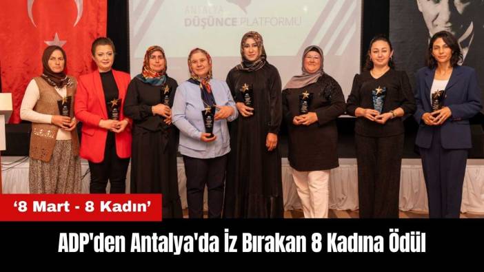 ADP'den Antalya'da İz Bırakan 8 Kadına Ödül
