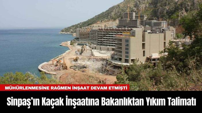 Marmaris’te Kaçak İnşaat İçin Bakanlıktan Yıkım Talimatı