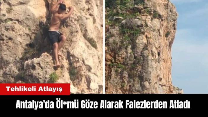 Antalya'da Öl*mü Göze Alarak Falezlerden Atladı