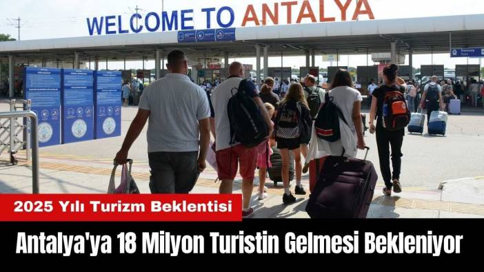 Antalya'ya 18 Milyon Turistin Gelmesi Bekleniyor