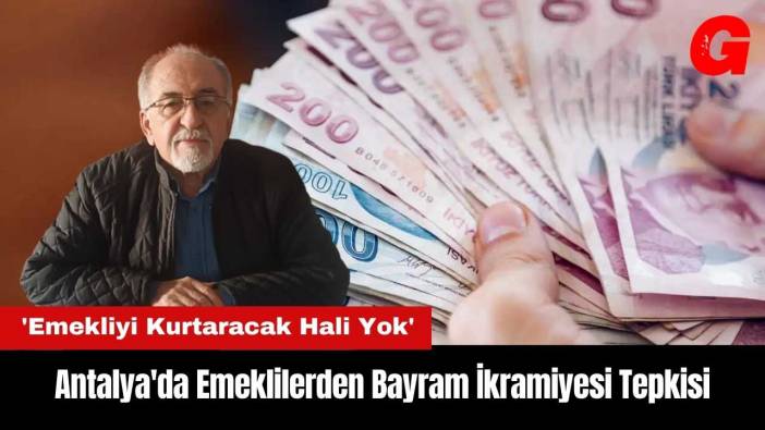 Antalya'da Emeklilerden Bayram İkramiyesi Tepkisi