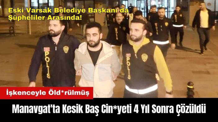 Manavgat'ta Kesik Baş Cin*yeti 4 Yıl Sonra Çözüldü