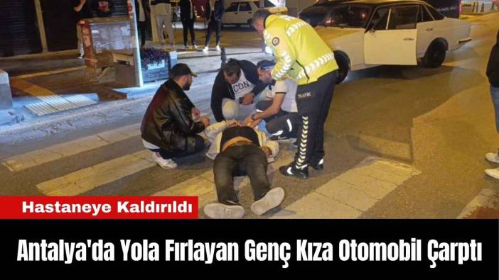 Antalya’da Yaya Geçidinde Otomobilin Çarptığı Kişi Yaralandı