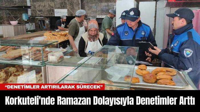 Korkuteli'nde Ramazan Dolayısıyla Denetimler Arttı