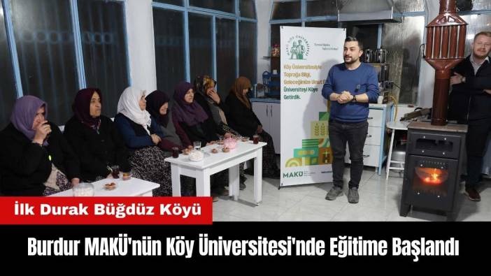 Burdur MAKÜ'nün Köy Üniversitesi'nde Eğitime Başlandı