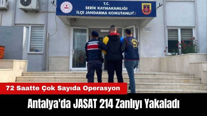 Antalya'da JASAT 3 Günde 214 Zanlıyı Yakaladı