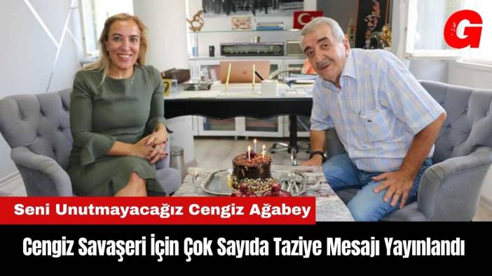 Cengiz Savaşeri İçin Çok Sayıda Taziye Mesajı Yayınlandı