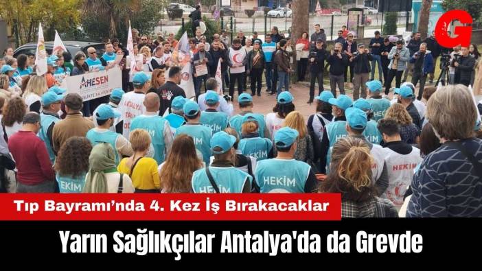 Yarın Sağlıkçılar Antalya'da da Grevde: 4'üncü Kez İş Bırakacaklar!