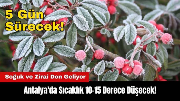 Antalya'da Sıcaklık 10-15 Derece Düşecek! 5 Gün Sürecek