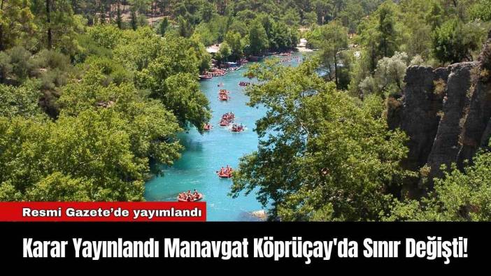 Karar Yayınlandı Manavgat Köprüçay'da Sınır Değişti!
