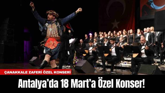 Antalya’da 18 Mart’a Özel Konser!