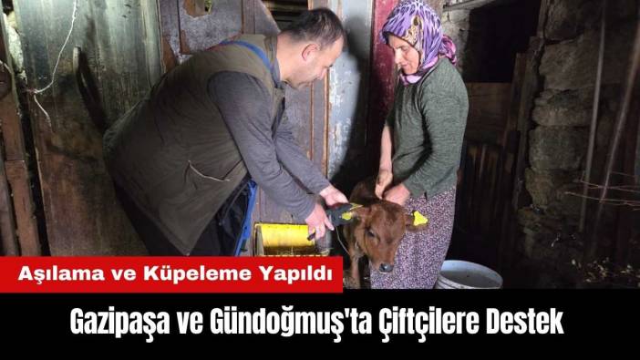 Gazipaşa ve Gündoğmuş'ta Çiftçilere Destek
