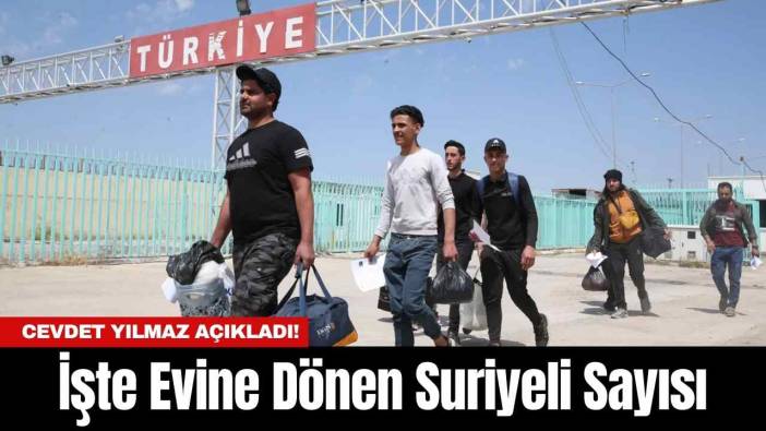 Cevdet Yılmaz Açıkladı! İşte Evine Dönen Suriyeli Sayısı