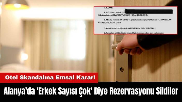 Alanya'da Otel Skandalı! 'Erkek Sayısı Çok' Diye Rezervasyonu Sildiler