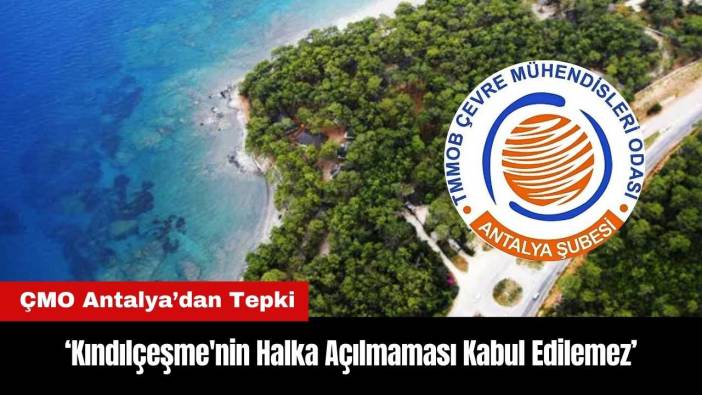 ÇMO Antalya: Kındılçeşme'nin Halka Açılmaması Kabul Edilemez