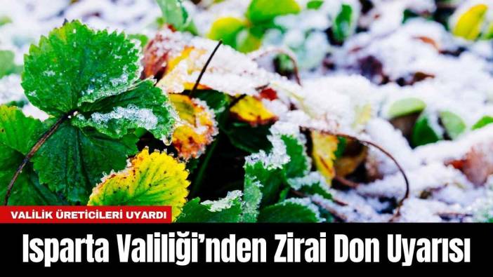 Isparta Valiliği’nden Zirai Don Uyarısı