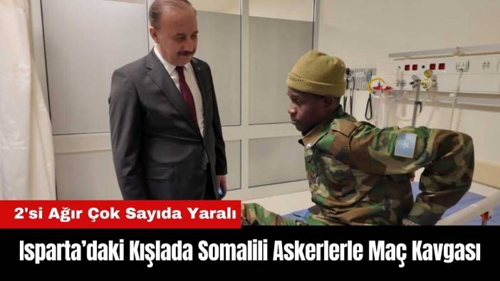 Isparta’daki Kışlada Somalili Askerlerle Maç Kavgası: 2'si Ağır Çok Sayıda Yaralı
