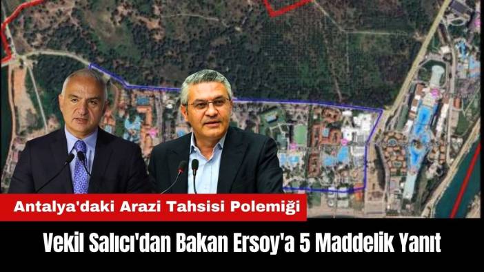 Antalya'daki Arazi Tahsisi Polemiği: Salıcı'dan Bakan Ersoy'a 5 Maddelik Yanıt