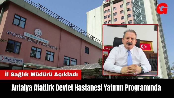 Antalya Atatürk Devlet Hastanesi Yatırım Programında
