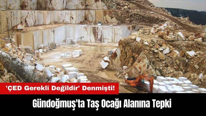 Gündoğmuş'ta Taş Ocağı Alanına Tepki!