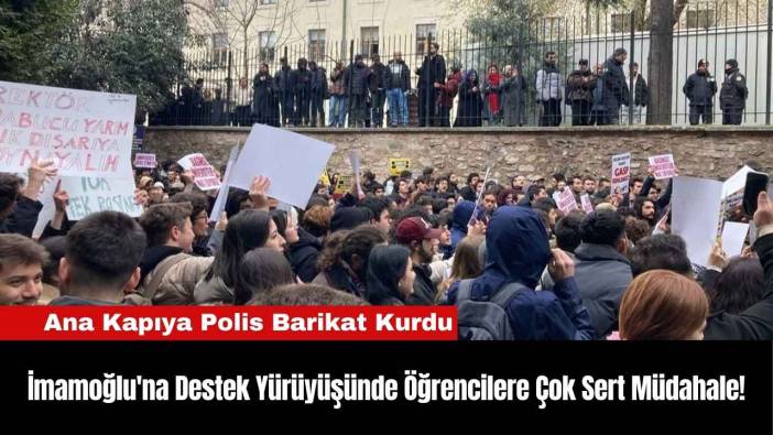 İmamoğlu'na Destek Yürüyüşünde Öğrencilere Çok Sert Müdahale!