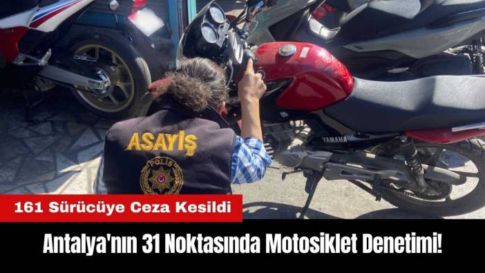 Antalya'nın 31 Noktasında Motosiklet Denetimi!