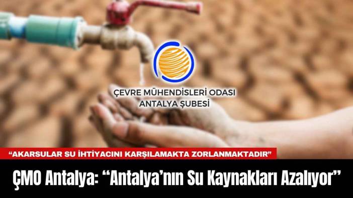 ÇMO Antalya: “Antalya’nın Su Kaynakları Azalıyor”