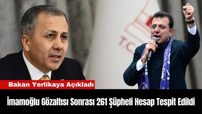 İmamoğlu Gözaltısı Sonrası 261 Şüpheli Hesap Tespit Edildi