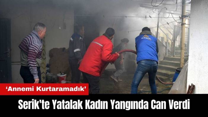 Serik'te Yatalak Kadın Yangında Can Verdi