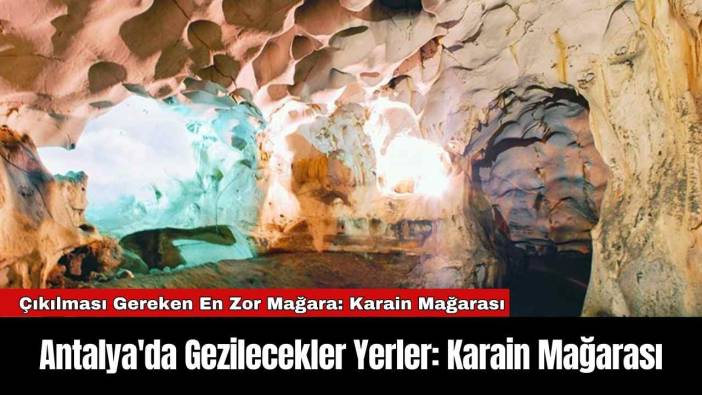 Antalya'da Gezilecekler Yerler: Karain Mağarası
