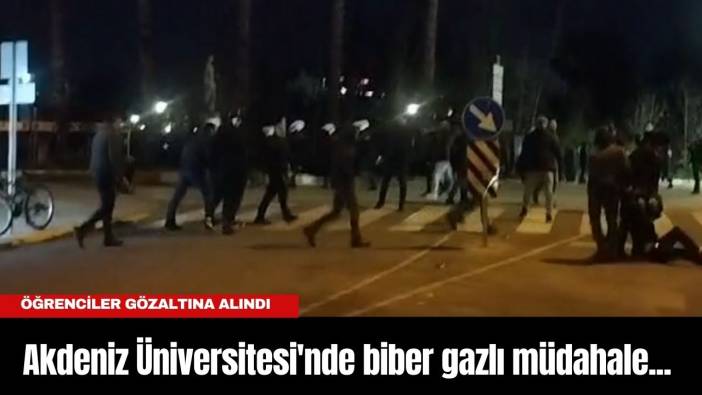 Akdeniz Üniversitesi'nde biber gazlı müdahale... Öğrenciler gözaltına alındı
