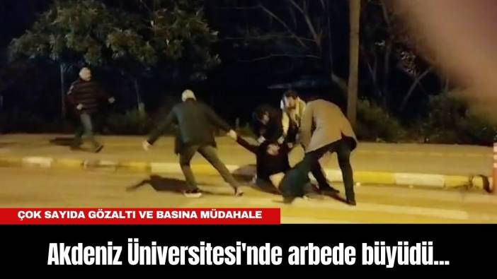 Akdeniz Üniversitesi'nde arbede büyüdü... Çok sayıda gözaltı ve basına müdahale