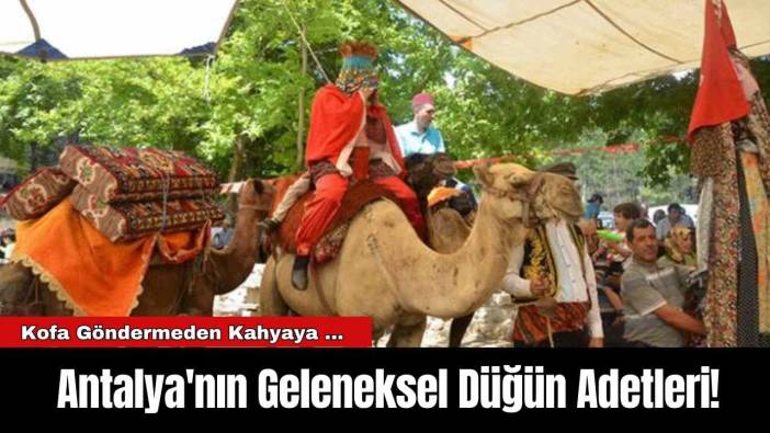 Antalya'nın Geleneksel Düğün Adetleri!