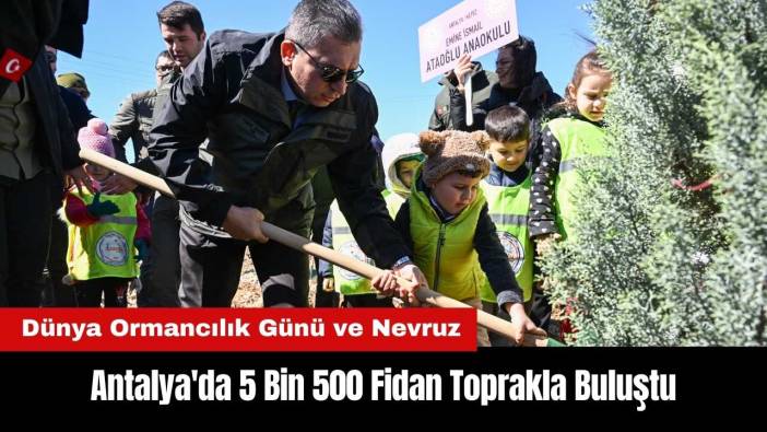 Antalya'da 5 Bin 500 Fidan Toprakla Buluştu