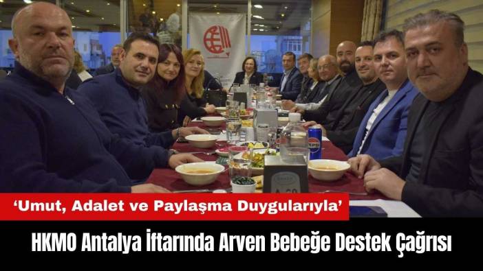HKMO Antalya İftarında Arven Bebeğe Destek Çağrısı