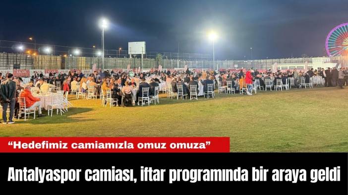 Antalyaspor camiası, iftar programında bir araya geldi
