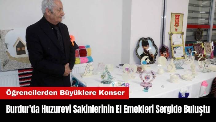 Burdur'da Huzurevi Sakinlerinin El Emekleri Sergide Buluştu