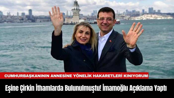 Eşine Çirkin İthamlarda Bulunulmuştu! İmamoğlu Açıklama Yaptı