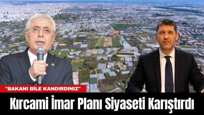 Kırcami İmar Planı Siyaseti Karıştırdı